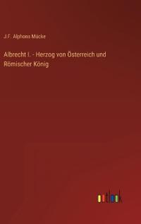 Kirjan kansi "Albrecht I. - Herzog von Österreich und Römischer König"