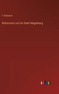 Wallenstein und die Stadt Magdeburg