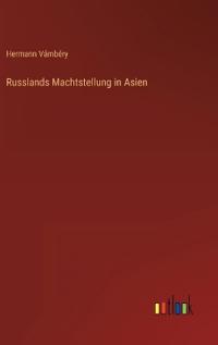 Bokomslag för "Russlands Machtstellung in Asien"