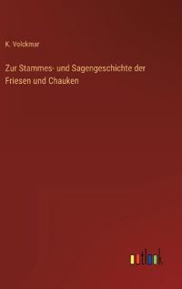 Kirjan kansi "Zur Stammes- und Sagengeschichte der Friesen und Chauken"