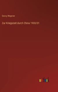 Zur Kriegszeit durch China 1900/01