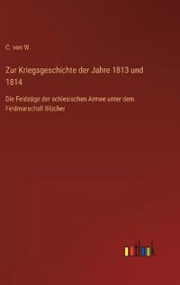 Bokomslag för "Zur Kriegsgeschichte der Jahre 1813 und 1814"