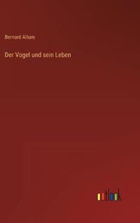 Der Vogel und sein Leben