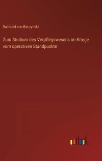 Kirjan kansi "Zum Studium des Verpflegswesens im Kriege vom operativen Standpunkte"
