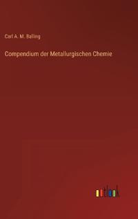 Compendium der Metallurgischen Chemie