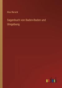 Bokomslag för "Sagenbuch von Baden-Baden und Umgebung"