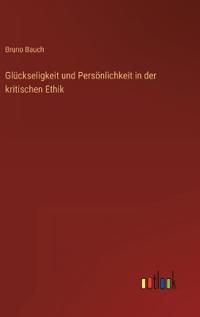 Bokomslag för "Glückseligkeit und Persönlichkeit in der kritischen Ethik"