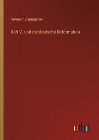 Karl V. und die deutsche Reformation
