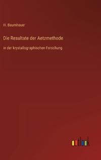 Die Resultate der Aetzmethode