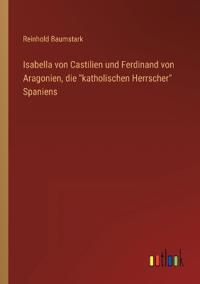 Isabella von Castilien und Ferdinand von Aragonien, die katholischen Herrscher Spaniens
