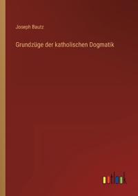 Grundzüge der katholischen Dogmatik