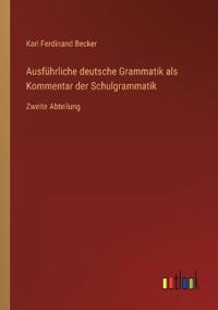 Bokomslag för "Ausführliche deutsche Grammatik als Kommentar der Schulgrammatik"