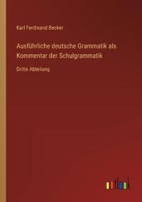 Bokomslag för "Ausführliche deutsche Grammatik als Kommentar der Schulgrammatik"