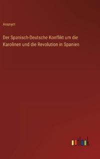 Der Spanisch-Deutsche Konflikt um die Karolinen und die Revolution in Spanien