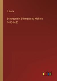 Bokomslag för "Schweden in Böhmen und Mähren 1640-1650"