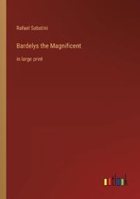 Bardelys the Magnificent