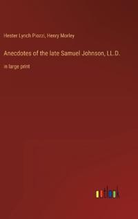 Anecdotes of the late Samuel Johnson, LL.D.