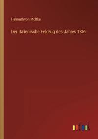 Bokomslag för "Der italienische Feldzug des Jahres 1859"