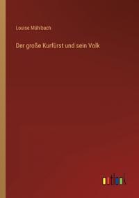 Der große Kurfürst und sein Volk