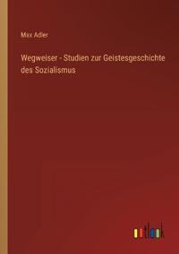 Wegweiser - Studien zur Geistesgeschichte des Sozialismus