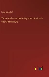 Kirjan kansi "Zur normalen und pathologischen Anatomie des Greisenalters"