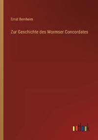 Zur Geschichte des Wormser Concordates