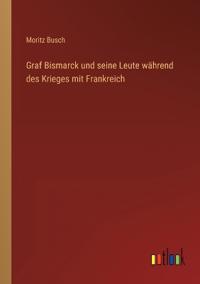 Graf Bismarck und seine Leute während des Krieges mit Frankreich