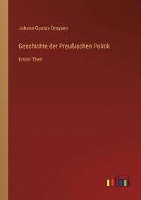 Geschichte der Preußischen Politik