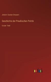 Geschichte der Preußischen Politik