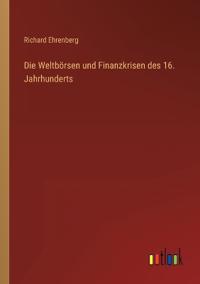 Bokomslag för "Die Weltbörsen und Finanzkrisen des 16. Jahrhunderts"