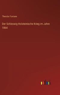 Bokomslag för "Der Schleswig-Holsteinische Krieg Im Jahre 1864"