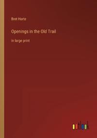 Openings in the Old Trail