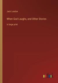 When God Laughs, and Other Stories