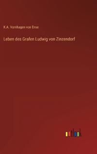 Leben des Grafen Ludwig von Zinzendorf