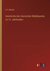 Geschichte des rheinischen Städtebundes im 13. Jahrhundert