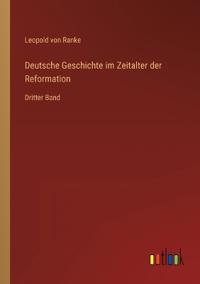 Deutsche Geschichte im Zeitalter der Reformation