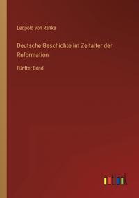 Deutsche Geschichte im Zeitalter der Reformation