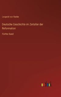 Deutsche Geschichte im Zeitalter der Reformation