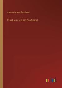 Einst war ich ein Großfürst