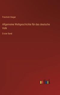 Allgemeine Weltgeschichte für das deutsche Volk