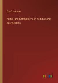 Kultur- und Sittenbilder aus dem Sultanat des Westens