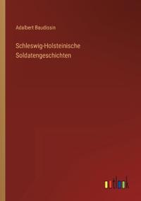 Schleswig-Holsteinische Soldatengeschichten