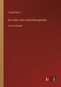 Die Lehre vom Auferstehungsleibe