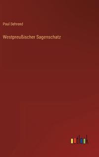 Westpreußischer Sagenschatz