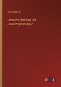 Geschichtsforschung und Geschichtsphilosophie