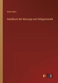 Handbuch der Massage und Heilgymnastik
