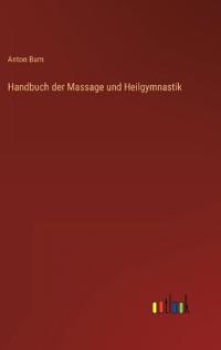 Handbuch der Massage und Heilgymnastik