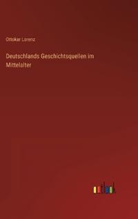 Deutschlands Geschichtsquellen im Mittelalter