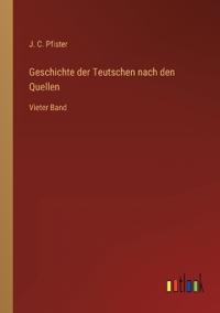 Geschichte der Teutschen nach den Quellen