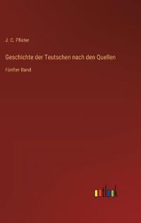 Geschichte der Teutschen nach den Quellen